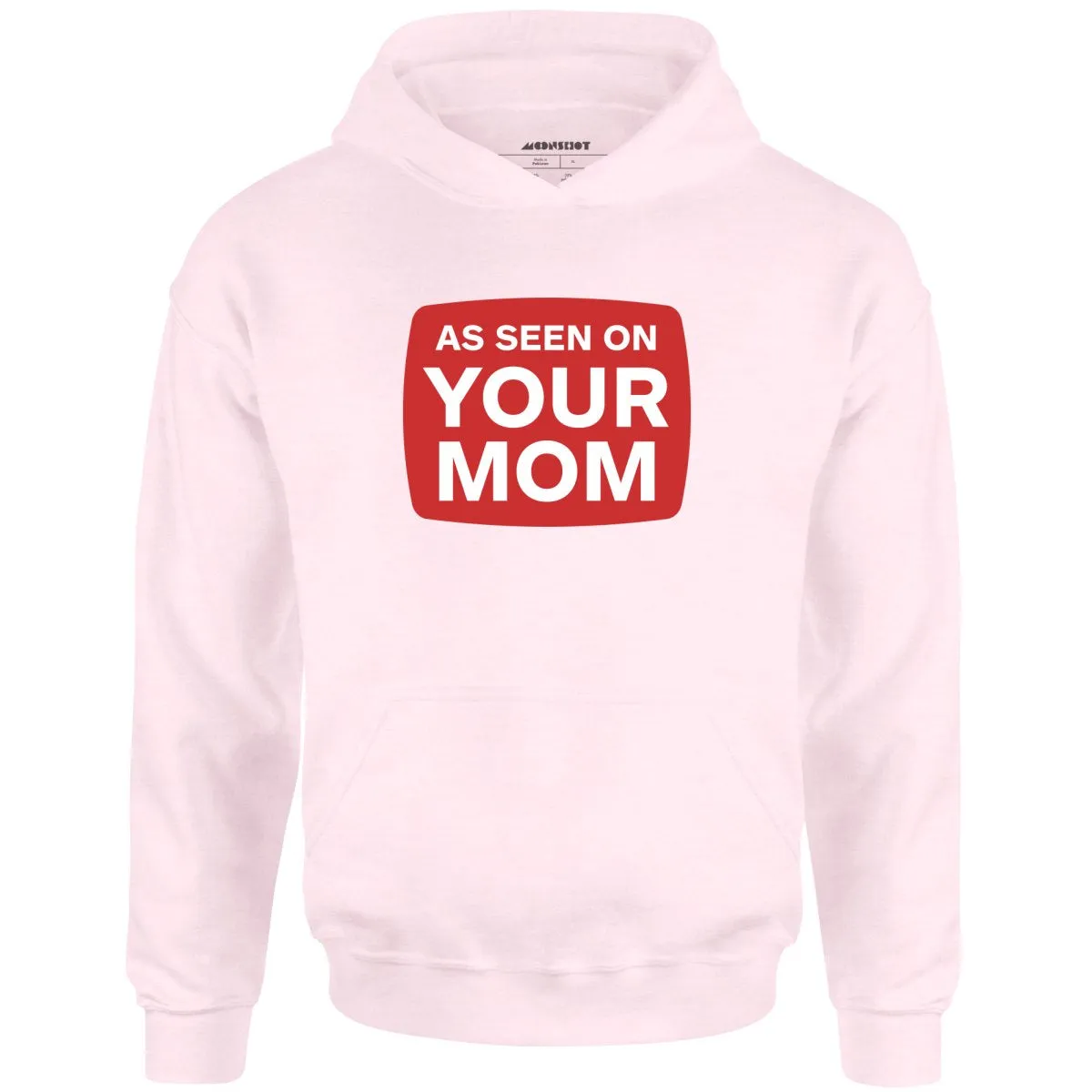 As Seen On Your Mom - Unisex Hoodie