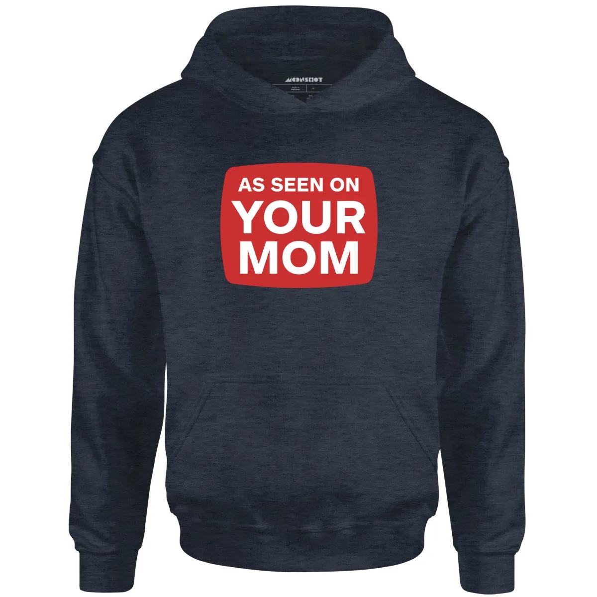 As Seen On Your Mom - Unisex Hoodie