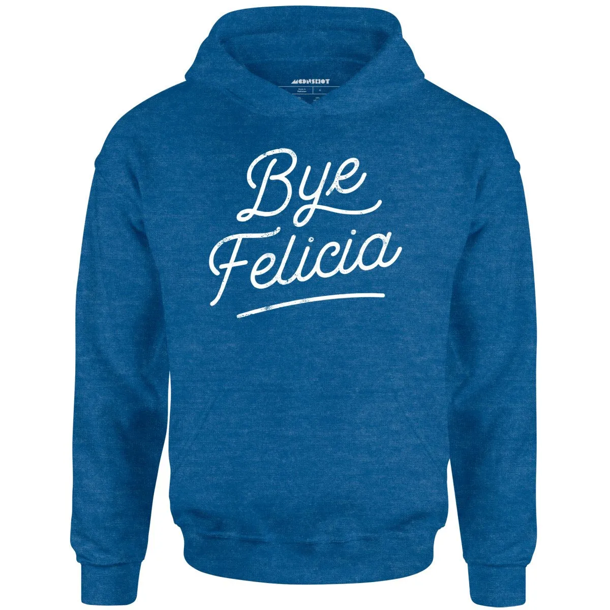 Bye Felicia - Unisex Hoodie