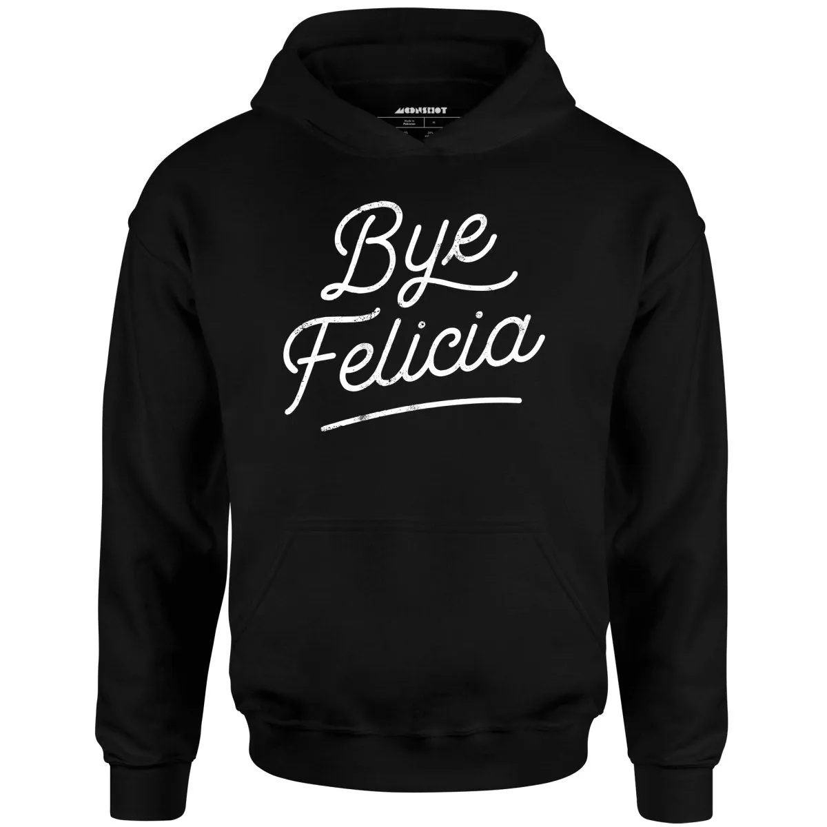 Bye Felicia - Unisex Hoodie