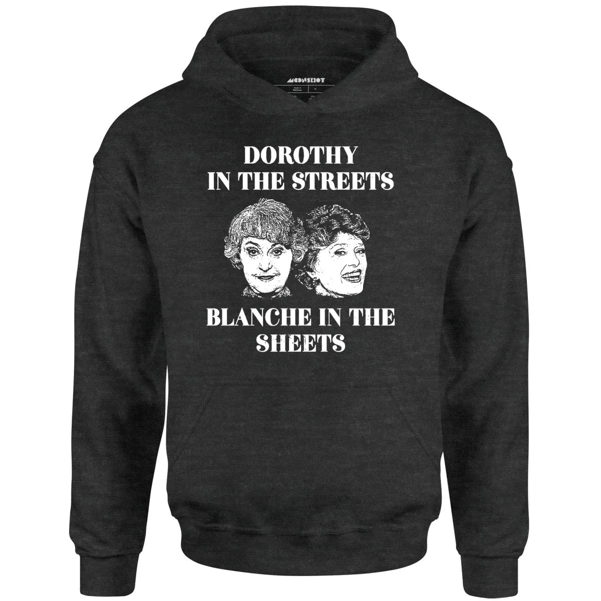 Dorothy in the Streets Blanche in the Sheets - Unisex Hoodie