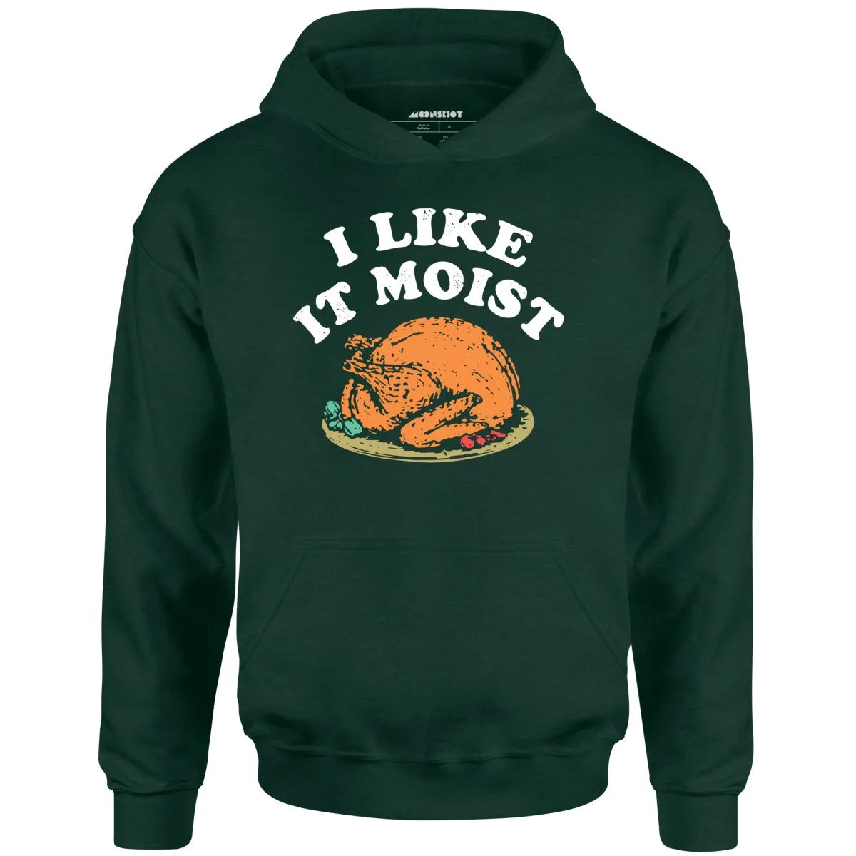 I Like it Moist - Unisex Hoodie