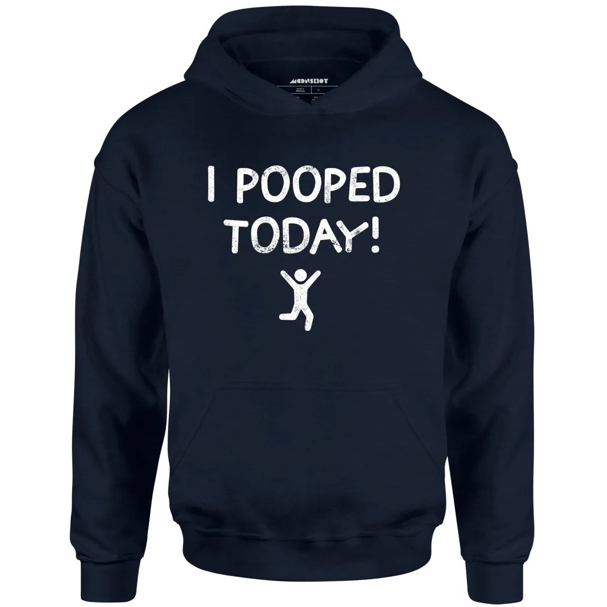 I Pooped Today! - Unisex Hoodie