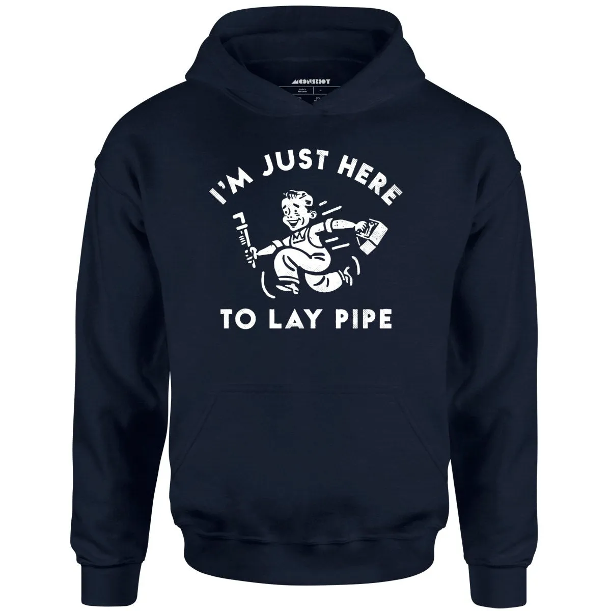 I'm Just Here to Lay Pipe - Unisex Hoodie