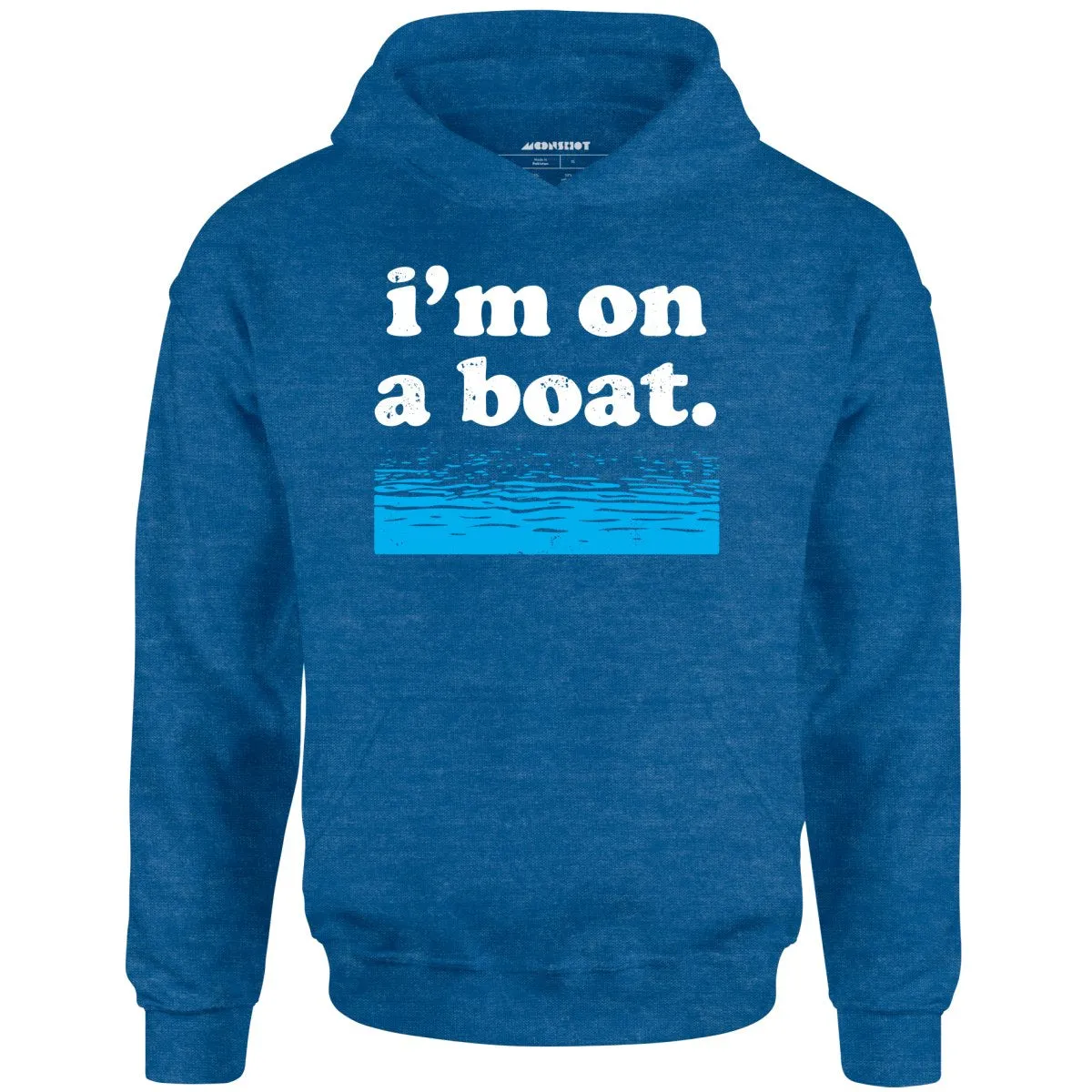 I'm on a Boat - Unisex Hoodie