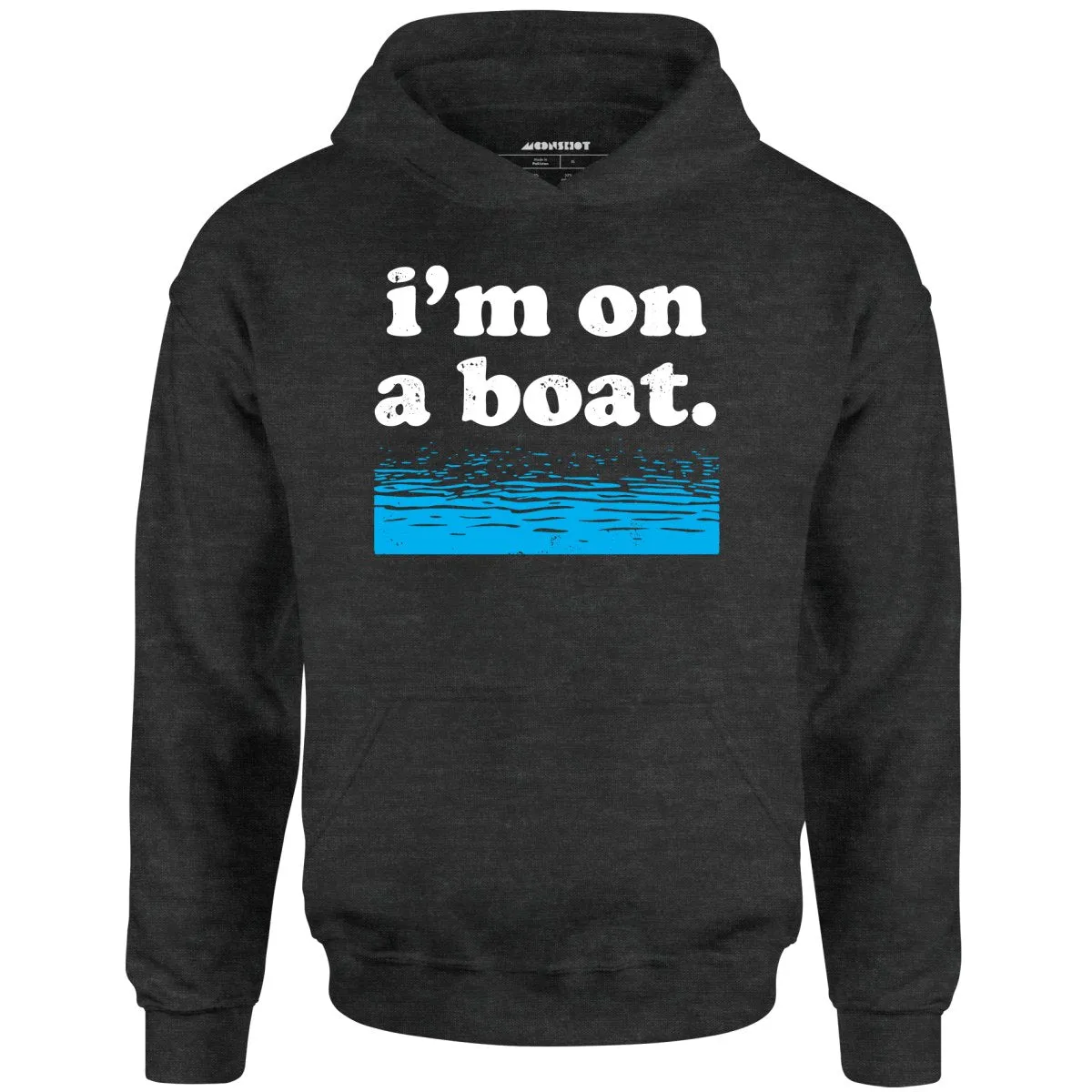 I'm on a Boat - Unisex Hoodie