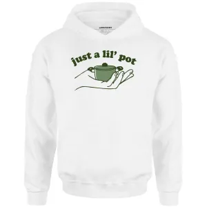 Just a Lil' Pot - Unisex Hoodie