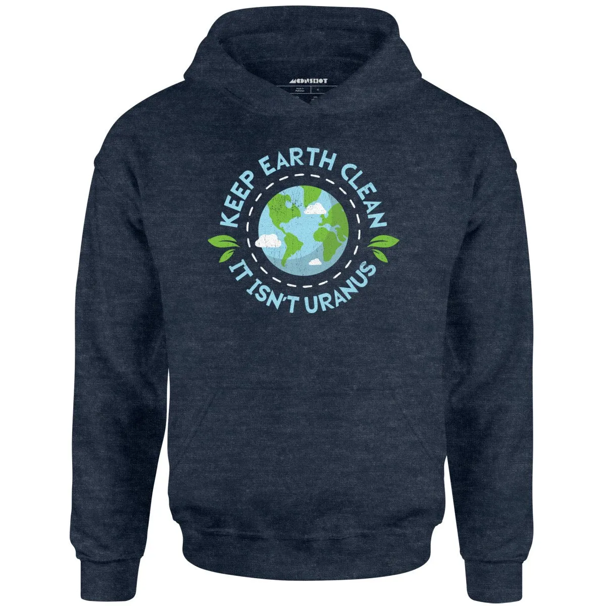 Keep Earth Clean It Isn't Uranus - Unisex Hoodie