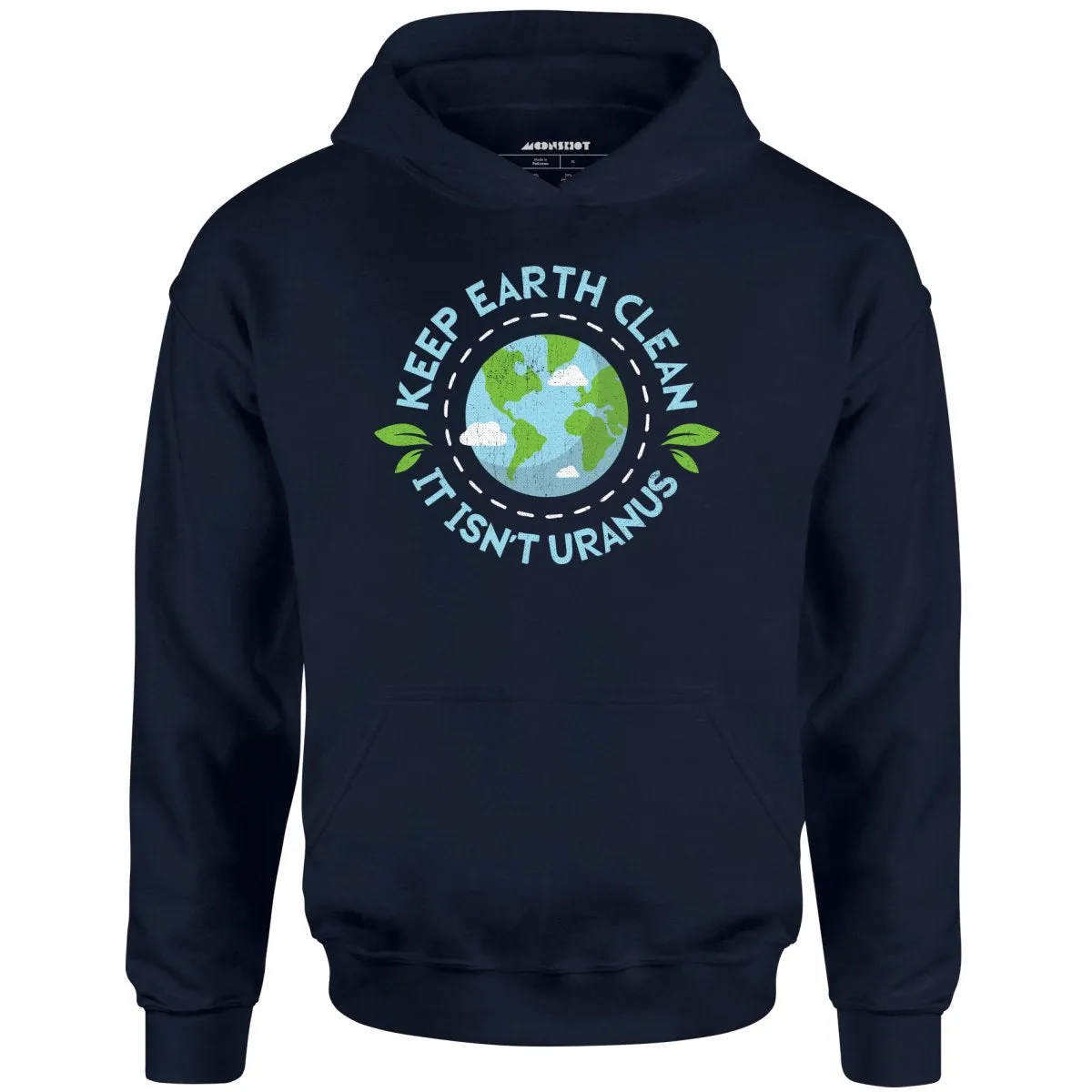 Keep Earth Clean It Isn't Uranus - Unisex Hoodie