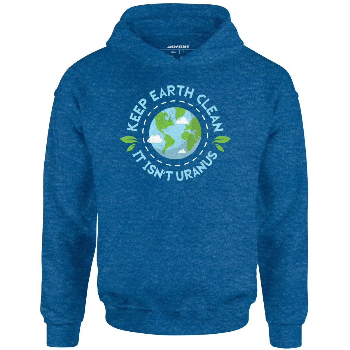 Keep Earth Clean It Isn't Uranus - Unisex Hoodie