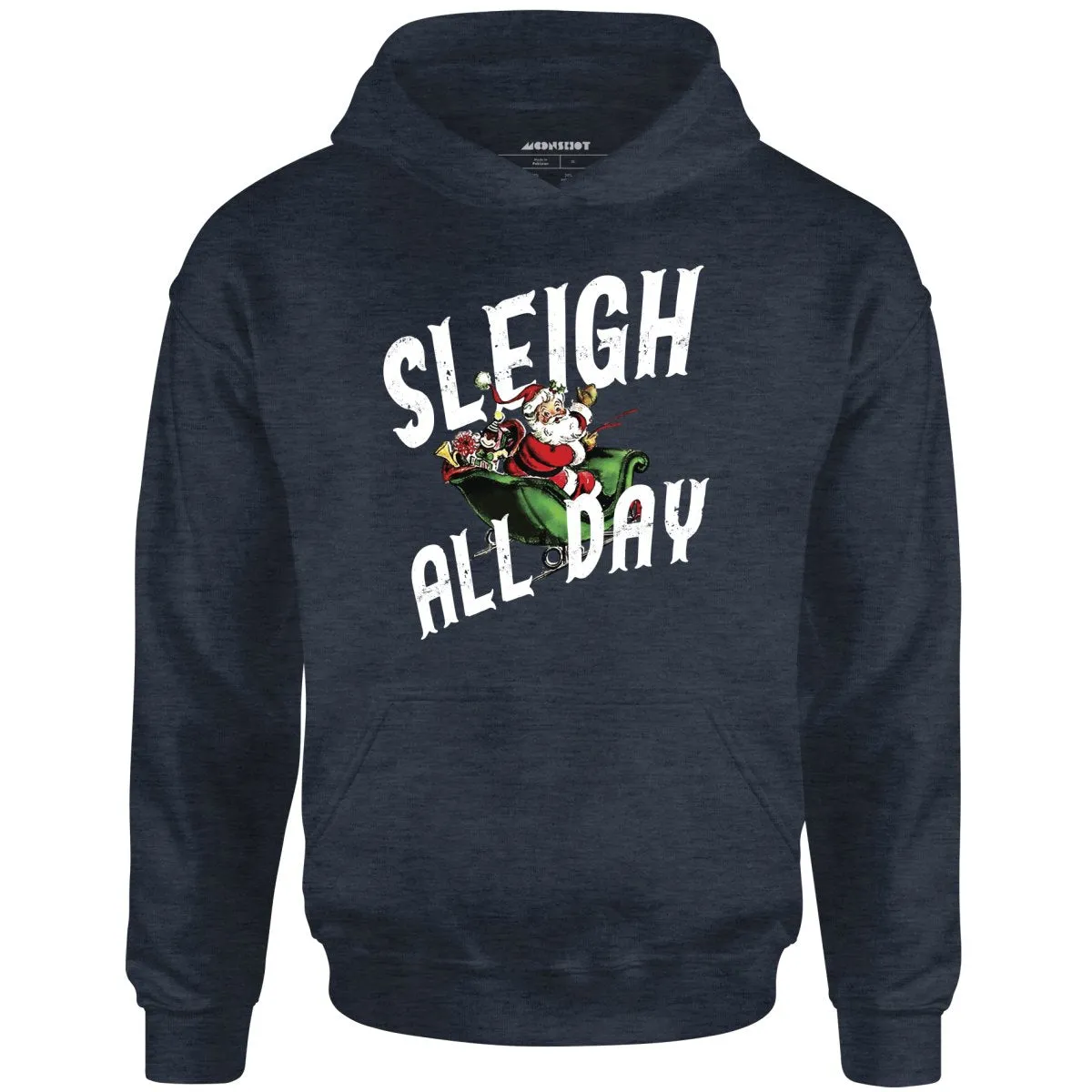 Sleigh All Day - Unisex Hoodie