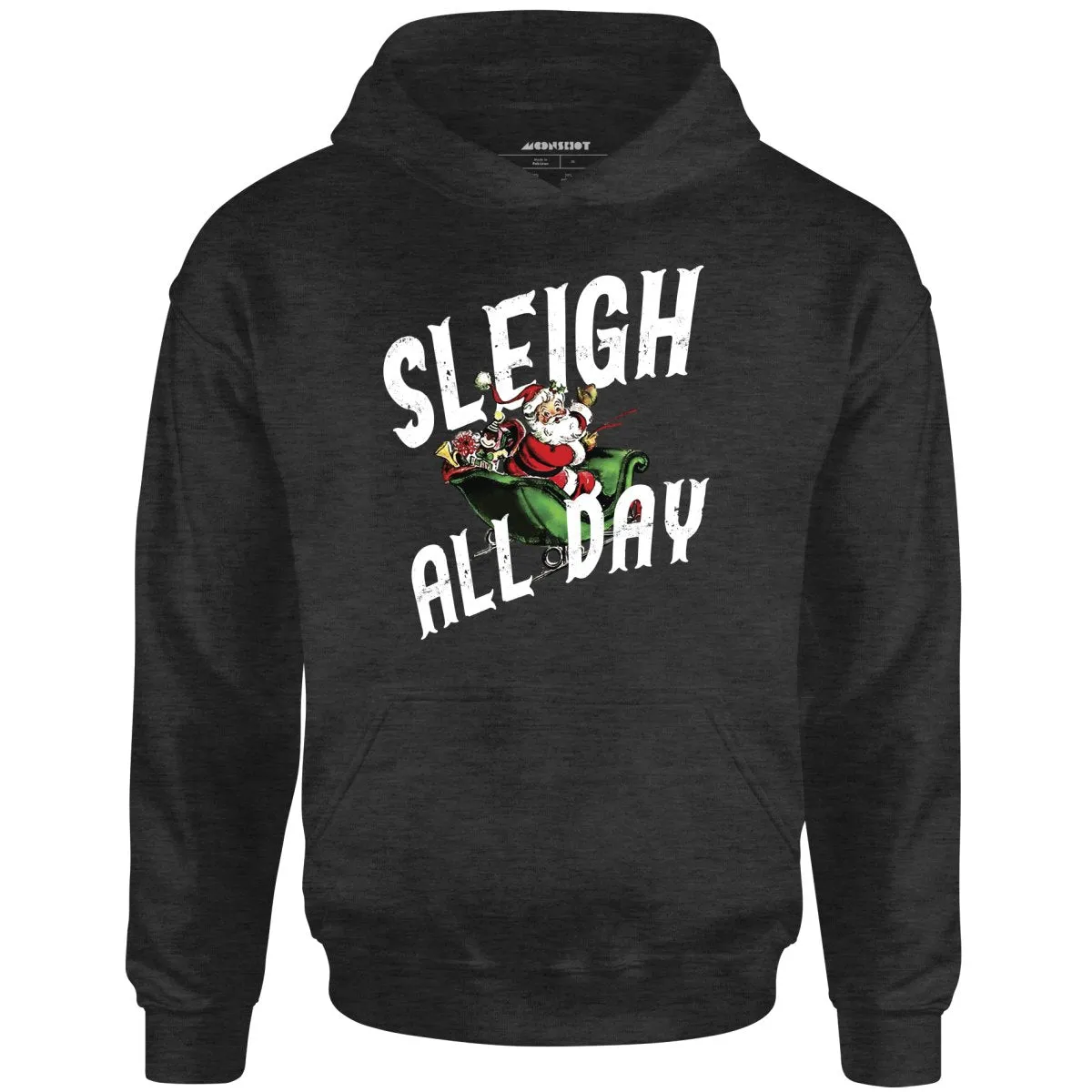 Sleigh All Day - Unisex Hoodie