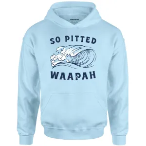 So Pitted - Unisex Hoodie